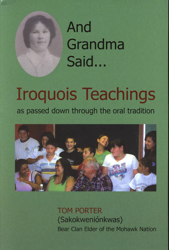 And Grandma Said : Iroquois Teachings as passed down through the oral tradition