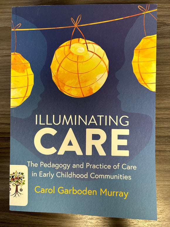 Illuminating Care: The Pedagogy and Practice of Care in Early Childhood Communities