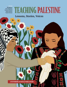 Teaching Palestine: Lessons, Stories, Voices