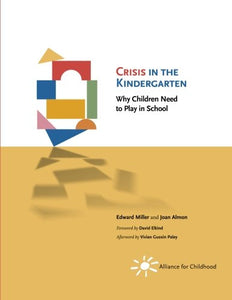 Crisis in the Kindergarten: Why Children Need to Play in School