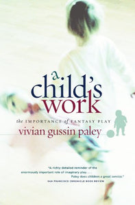 A Child's Work: The Importance of Fantasy Play