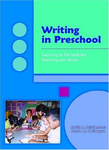 Writing In Preschool: Learning To Orchestrate Meaning And Marks