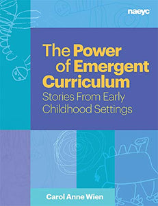 The Power of Emergent Curriculum: Stories From Early Childhood Settings