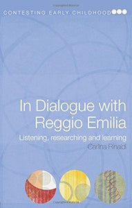 In Dialogue with Reggio Emilia: Listening, Researching and Learning (Contesting Early Childhood)