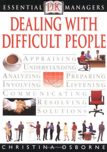 Dealing With Difficult People (Essential Managers Series)