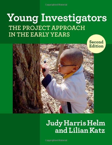 Young Investigators: The Project Approach in the Early Years, 2nd Edition