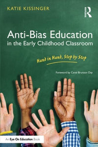 Anti-Bias Education in the Early Childhood Classroom: Hand in Hand, Step by Step