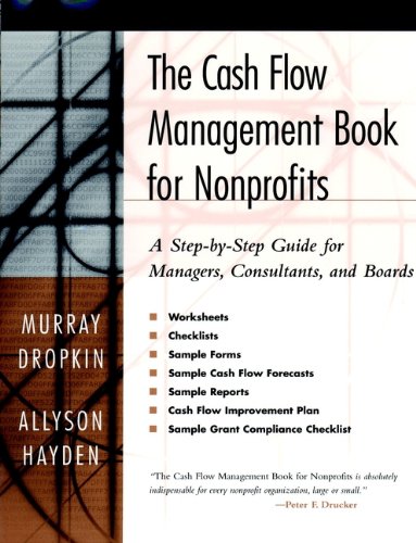 The Cash Flow Management Book for Nonprofits: A Step-by-Step Guide for Managers, Consultants, and Boards