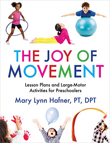 The Joy of Movement: Lesson Plans and Large-Motor Activities for Preschoolers