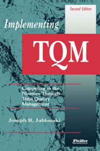 Implementing TQM: Competing in the Nineties Through Total Quality Management