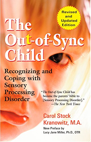 The Out-of-Sync Child: Recognizing and Coping with Sensory Processing Disorder