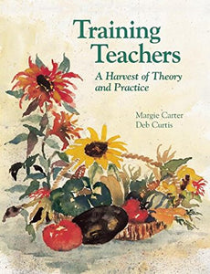 Training Teachers: A Harvest of Theory and Practice