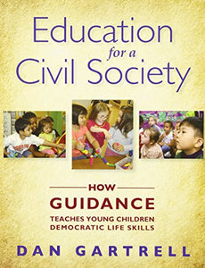 Education For a Civil Society : How Guidance Teaches Young Children Democratic Life Skills