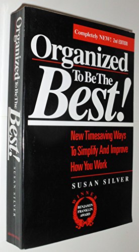 Organized to Be the Best!: New Timesaving Ways to Simplify and Improve How You Work