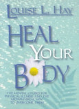 Heal Your Body / New Cover: The Mental Causes for Physical Illness and the Metaphysical Way to Over