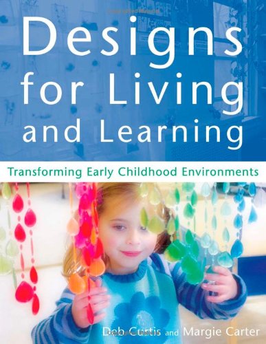 Designs for Living and Learning: Transforming Early Childhood Environments