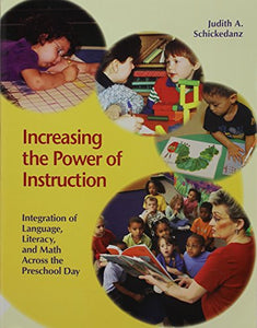 Increasing the Power of Instruction: Integration of Language, Literacy, and Math Across the Preschool Day