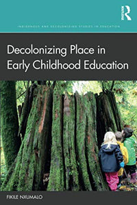 Decolonizing Place in Early Childhood Education (Indigenous and Decolonizing Studies in Education)