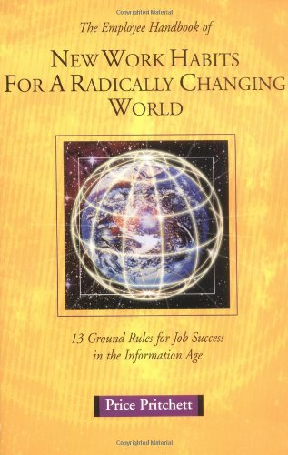 The Employee Handbook of New Work Habits for a Radically Changing World: 13 Ground Rules for Job Success in the Information Age