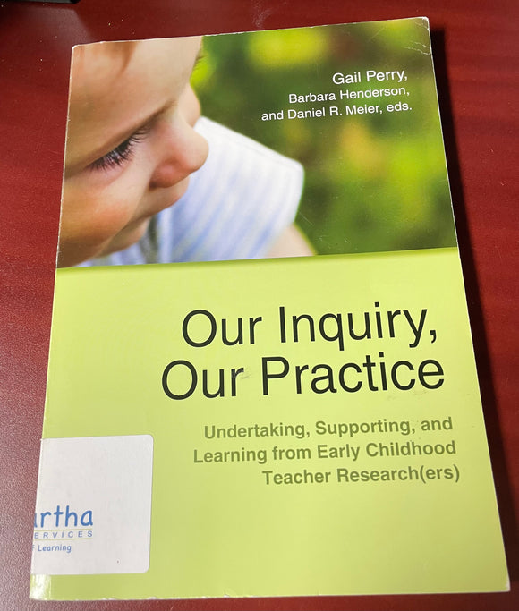 Our Inquiry,  Our Practice : Understanding, Supporting and learning from Early Childhood Teacher Research(ers)