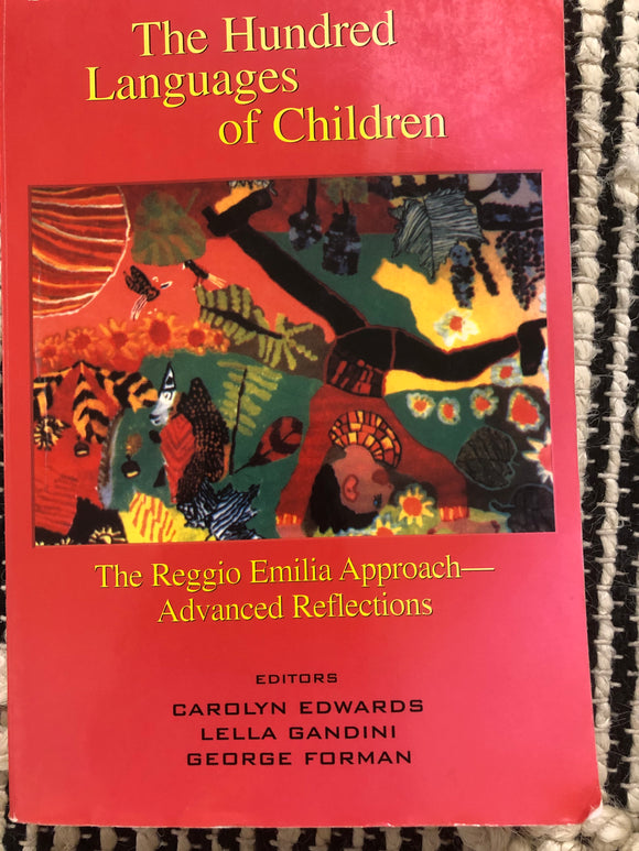 The Hundred Languages of Children: The Reggio Emilia Approach - Advanced Reflections