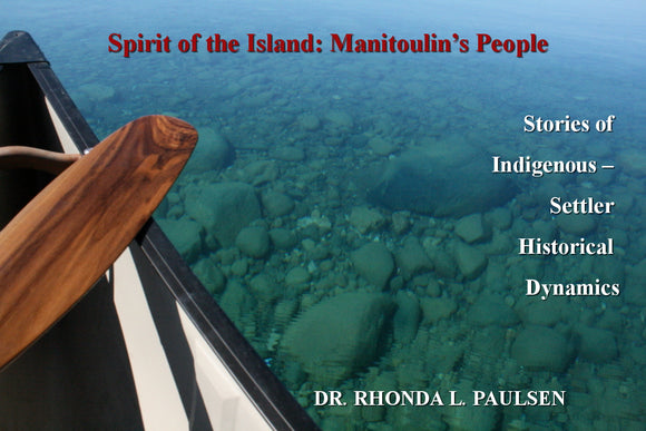 Spirit of the Island: Manitoulin's People Stories of Indigenous - Settler Historical Dynamics