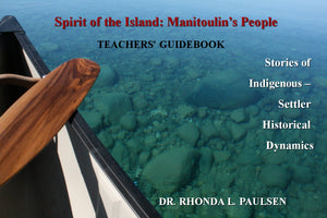 Spirit of the Island: Manitoulin's People Stories of Indigenous - Settler Historical Dynamics (Teacher's Guidebook)