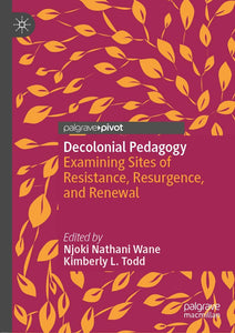 Decolonial Pedagogy - Examining Sites of Resistance, Resurgence, and Renewal