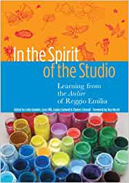 In The Spirit Of The Studio: Learning From The Atelier Of Reggio Emilia